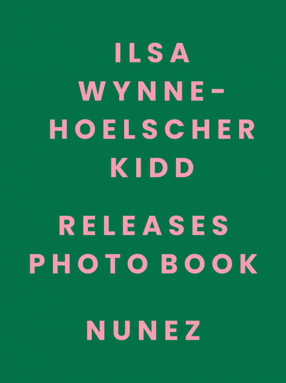 NUNEZ photo book by Ilsa Wynne-Hoelscher Kidd and Nunez Rojas
